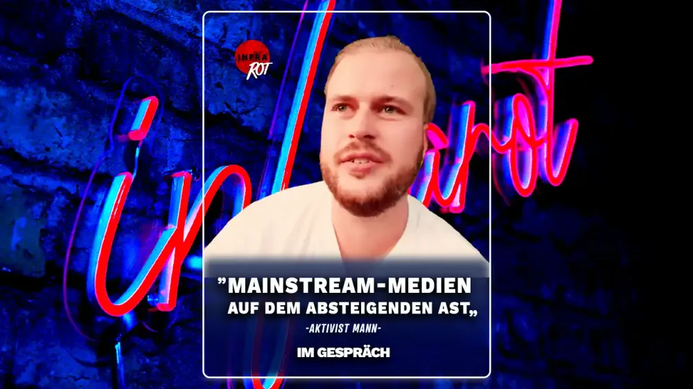 „Mainstream-Medien auf dem absteigenden Ast“ - Interview mit Aktivist Mann | InfraRot post image